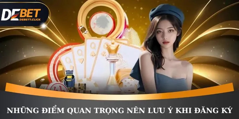 Những điểm quan trọng nên lưu ý khi đăng ký DEBET