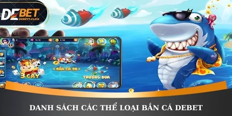 Danh sách các thể loại bắn cá DEBET