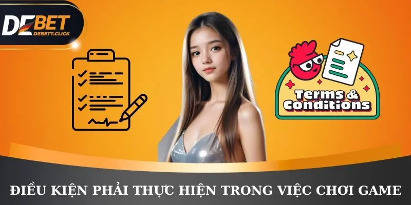 Điều khoản và điều kiện phải thực hiện trong việc chơi game