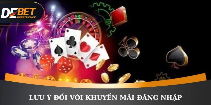 Khuyến mãi đăng nhập và một vài lưu ý quan trọng