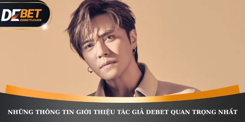 Giới thiệu tác giả DEBET quan trọng cho mọi người tham khảo