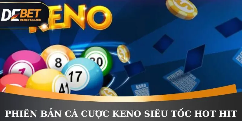Phiên bản cá cược keno siêu tốc hot hit
