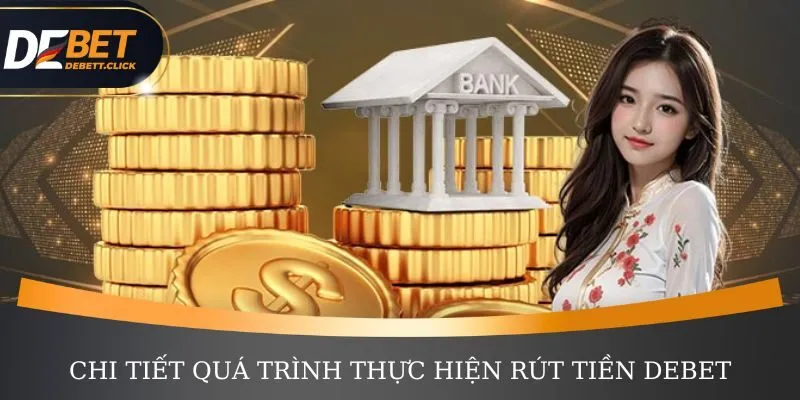 Chi tiết hướng dẫn quá trình thực hiện rút tiền DEBET
