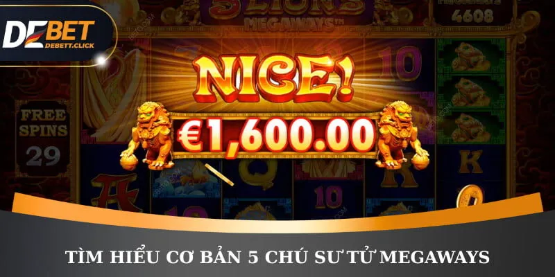 Tìm hiểu cơ bản 5 chú sư tử Megaways